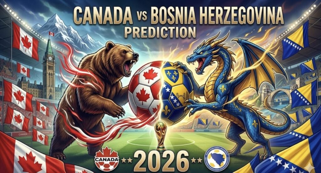 Canada vs Bosnia Herzegovina Odds, Prediction & Betting Tips | World Cup 2026